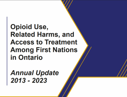 Opioid Use, Related Harms, and Access to Treatment Among First Nations in Ontario – Update 2013 – 2023